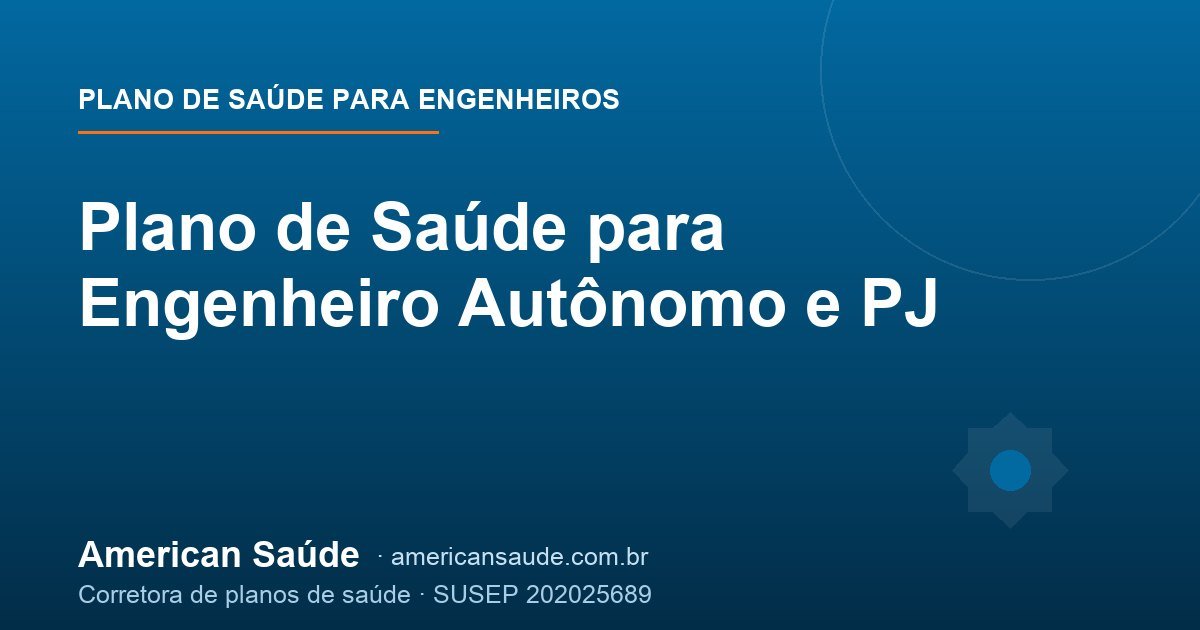 Plano de Saúde para Engenheiro Autônomo e PJ