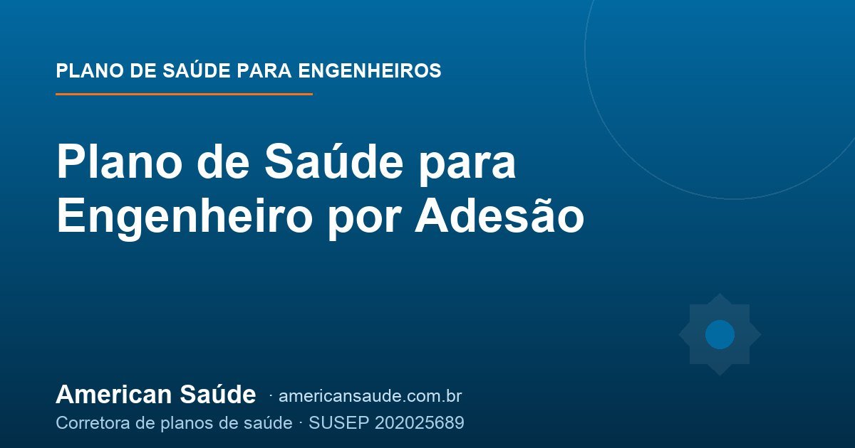 Plano de Saúde para Engenheiro por Adesão